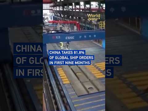 China takes 81.8% of global ship orders in first nine months#worldnow