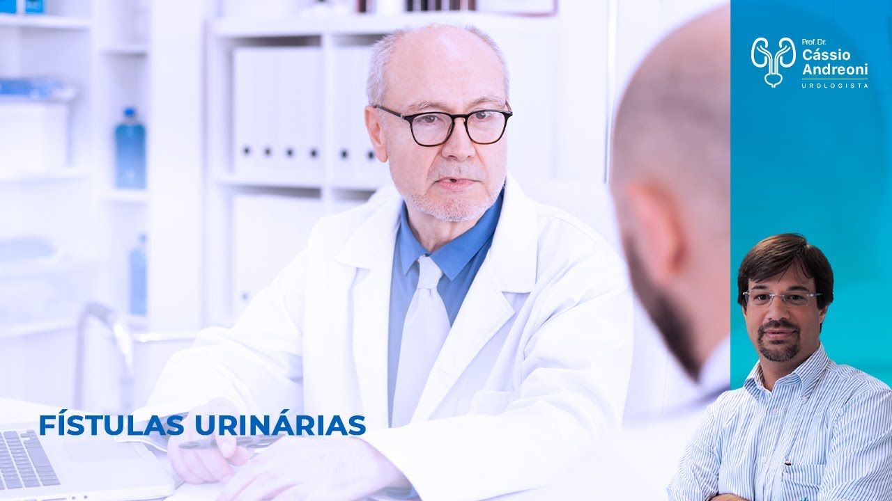 Fístulas urinárias: causas, sintomas e tratamento | Dr. Cassio Andreoni CRM 78.546