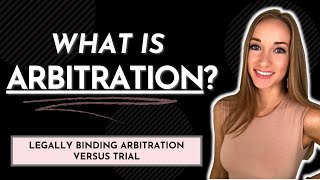 WHAT IS ARBITRATION? // Binding vs. Non-Binding Arbitration vs. Going To Trial (2021)
