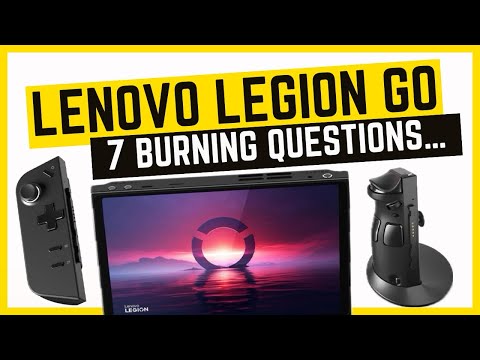 Legion Go: Top 7 BURNING Questions…