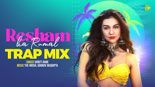 Resham Ka Rumal - Trap Mix | Divya Agarwal | Shruti Rane | Gourov Dasgupta | The Hrishi