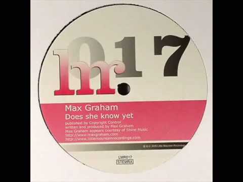 Max Graham - Does She Know Yet