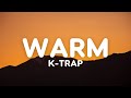 K-Trap - Warm (Lyrics)