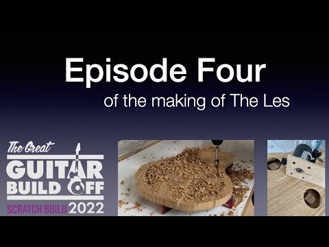 Great Guitar Build Off 2022, Scratch Build Category — Episode Four of the making of The Les