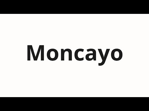 How to pronounce Moncayo