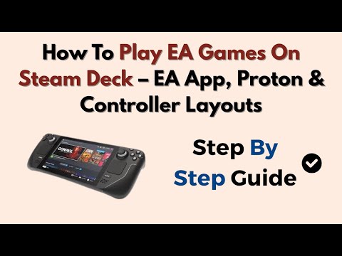 How To Play EA Games On Steam Deck – EA App, Proton & Controller Layouts