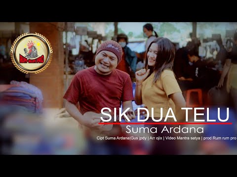 SIK DUA TELU - SUMA ARDANA { Rum Rum Offical }