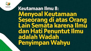 Download lagu 13. Menyoal Keutamaan Seseorang Semata karena Ilmu & Hati Penuntut Ilmu adalah Wadah Penyimpan Wahyu mp3