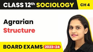 Agrarian Structure-Change and Development in Rural Society | Class 12 Sociology Ch 4 2022-23