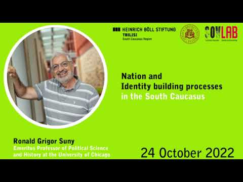 Ronald Grigor Suny: Nation and identity building processes in the South Caucasus