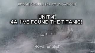 READING EXPLORER FOUNDATIONS UNIT 4 4A I’VE FOUND THE TITANIC!