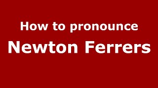How to pronounce Newton Ferrers