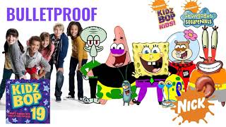 KIDZ BOP Kids &amp; KIDZ BOP SpongeBob - Bulletproof (KIDZ BOP 19)