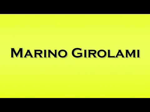 Pronunciation of Marino Girolami