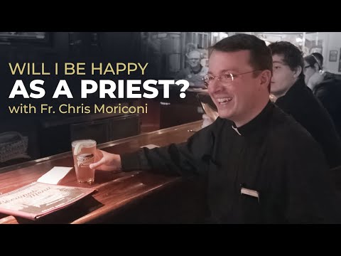 Will I be Happy as a Priest? ft. Fr. Chris Moriconi