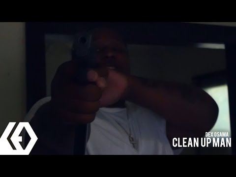 Dex Osama - "Clean Up Man"