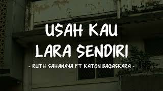 Download lagu Ruth Sahanya ft Katon Bagaskara - Usah Kau Lara Sendiri - Lirik Pop Nostalgia mp3