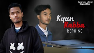 Kyun Rabba - Reprise  Cover Song by Krishna |  Armaan Malik |  Badla Music Ahmed | KK Music Official