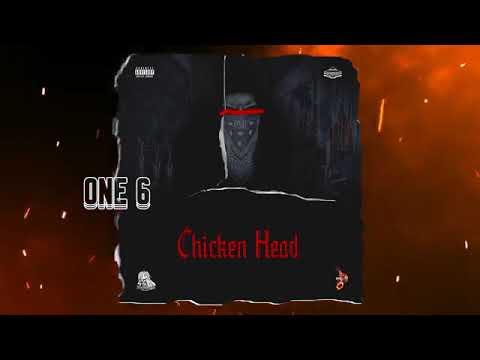 One6 - Chicken Head!!