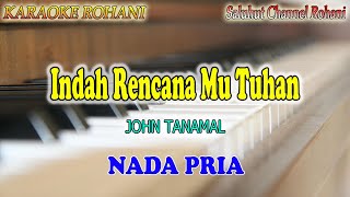Download lagu INDAH RENCANAMU TUHAN ll KARAOKE ROHANI ll JOHN TANAMAL ll NADA PRIA ES=DO mp3 Download lagu INDAH RENCANAMU TUHAN ll KARAOKE ROHANI ll JOHN TANAMAL ll NADA PRIA ES=DO mp3