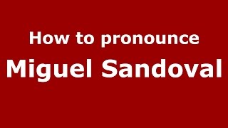 How to pronounce Miguel Sandoval