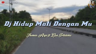 Download lagu Dj Hidup Mati Denganmu - slow bass remix (Thomas Arya ft Elsa Pitaloka) mp3