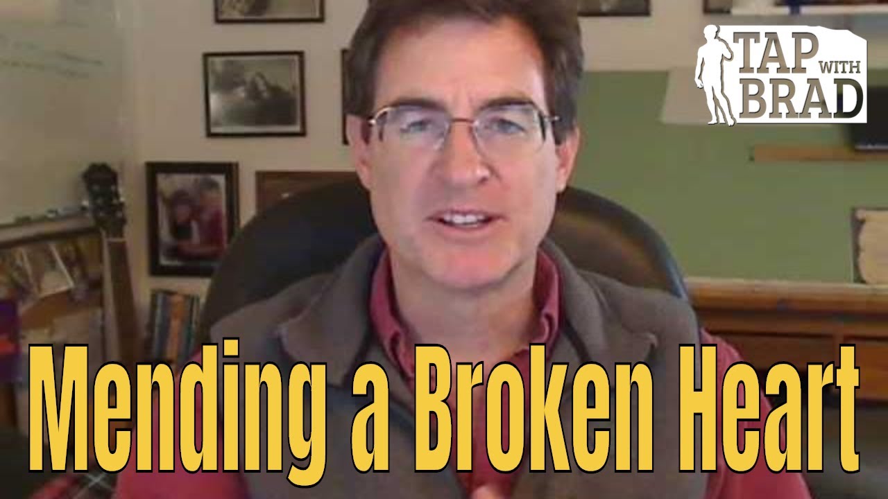 Mending a Broken Heart - Tapping with Brad Yates