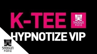 K-Tee - Hypnotize VIP