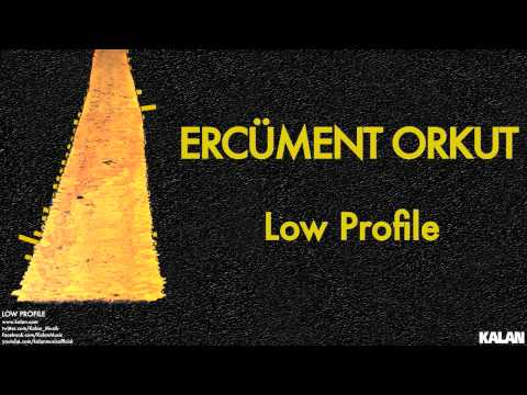 Ercüment Orkut - Low Profile - [ Low Profile © 2015 Kalan Müzik ]