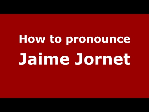 How to pronounce Jaime Jornet (Spain/Spanish) - PronounceNames.com