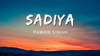 Download lagu Pawan Singh and Shivani Singh - Sadiya (Lyrics) mp3