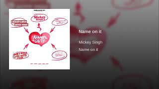 MICKEY SINGH - Name on it song full Audio