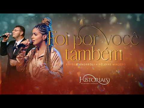 RAYSSA ANDREOLI + FELLYPE MACEDO - FOI POR VOCÊ TAMBÉM | HISTÓRIA(S) DE LOUVOR E ADORAÇÃO
