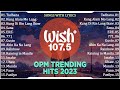 Best Of Wish 107.5 Songs New Playlist 2023 With Lyrics | This Band, Juan Karlos, Moira Dela Torre