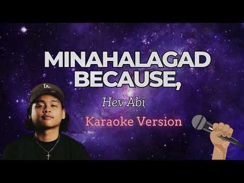 Minahalagad, Because Hev Abi - ,  - Hev Abi (karaoke)
