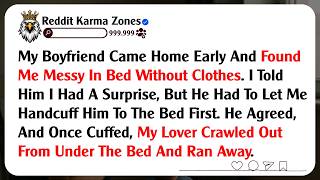 My Boyfriend Came Home Early And Found Me Messy In Bed Without Clothes. I Told Him I Had A...