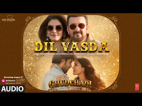 GHUDCHADI: Dil Vasda (Audio) | Sanjay Dutt, Parth, Raveena Tandon, Khushalii |Tanishk,Raghav,Tulsi K — Ghudchadi
