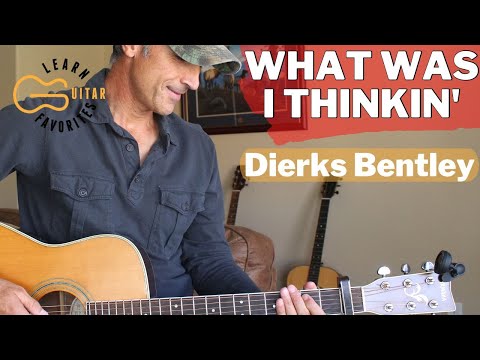 What was I thinking - Dierks Bentley