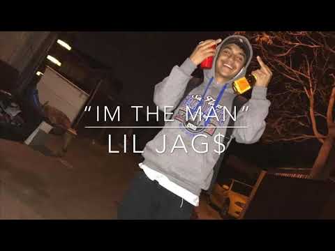 IM THE MAN- Lil JAG$
