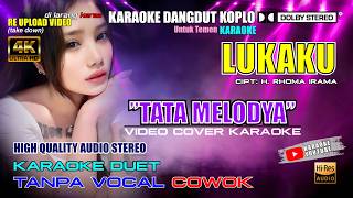 Download lagu LUKAKU - TATA MELODYA II KARAOKE DUET TANPA VOCAL COWOK (ARANSEMEN DANGDUT KOPLO) mp3