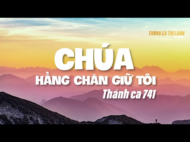 THÁNH CA 741 | CHÚA HẰNG CHĂN GIỮ TÔI | KARAOKE  THÁNH CA TIN LÀNH