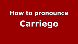 How to pronounce Carriego