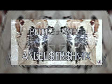 BEDOES x TWIRL - ANGEL$ FR$HMIX [HD/HQ]