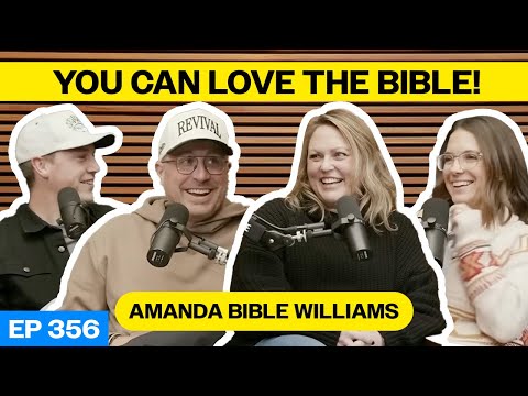 Episode 356: You Can Love the Bible! (feat. Amanda Bible Williams)
