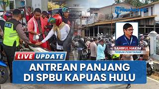 Antrean Panjang Warga Demi Isi BMM di SPBU Kapuas Hulu, Kendaraan Sampai Mengular Puluhan Kilometer