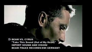 Beam vs. Cyrus – Take This Sound (Out Of My Head)