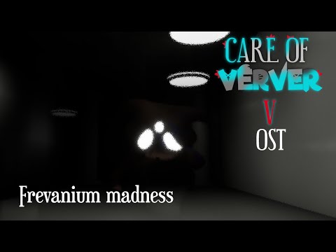 Care of Verver 5  OST - Frevanium madness