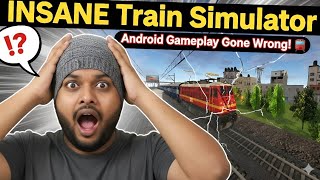 INSANE Train Simulator Android Gameplay Gone Wrong!
