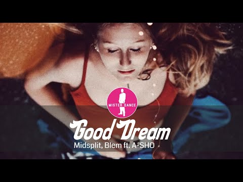 Midsplit, Blem - Good Dream (Ft. A-SHO) [Electronic Dance Pop Music]