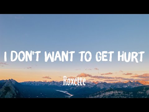 I Don't Want To Get Hurt - Roxette (Lyrics)